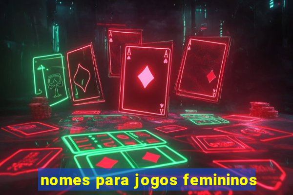 nomes para jogos femininos